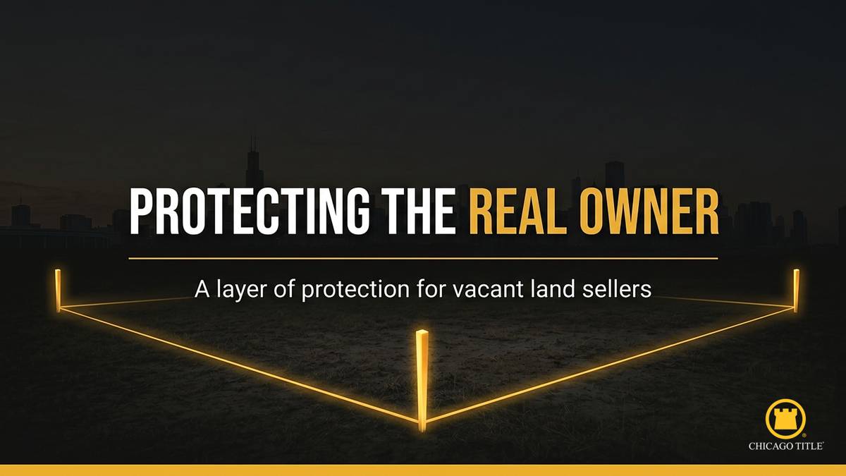 CLEAR Identity Verification for Vacant Land Sellers: How Chicago Title Protects the Real Owner